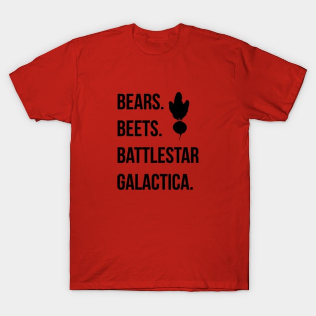 Bears Beets Battlestar Galactica T-Shirt by hasnarefanza